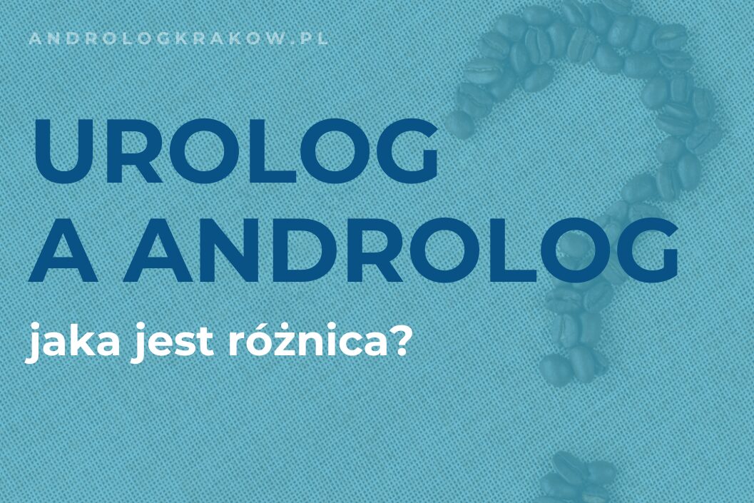 Konsultacja andrologiczna a urologiczna – kluczowe różnice